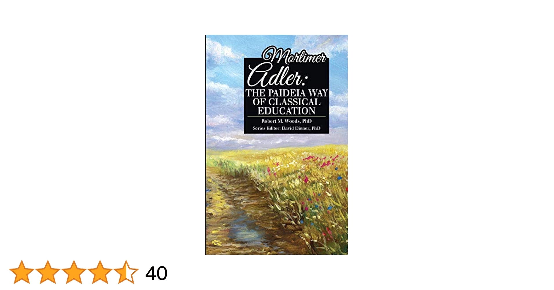 Mortimer Adler The Paideia Way Of Classical Education Giants In The History Of Education Robert M Woods PhD Classical Academic Press 9781600513817 Amazon Books